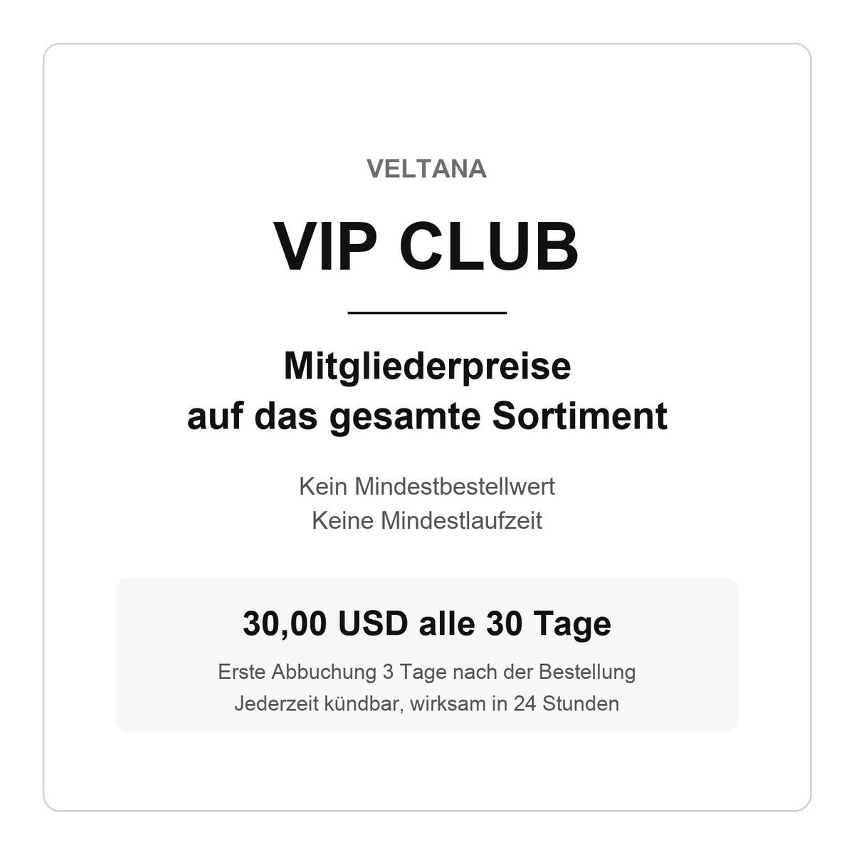 VIP Club Veltana — Mitgliederpreise, 30,00 USD alle 30 Tage, jederzeit kündbar